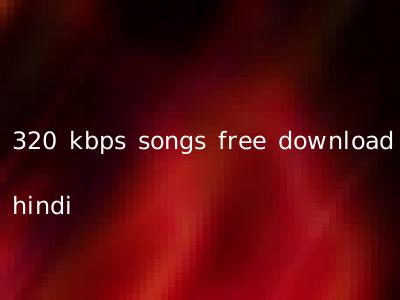 320 kbps songs free download hindi