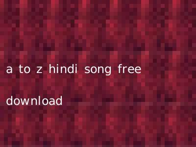 a to z hindi song free download
