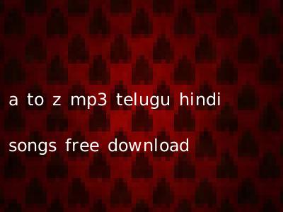 a to z mp3 telugu hindi songs free download
