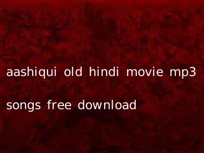 aashiqui old hindi movie mp3 songs free download