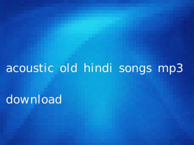 acoustic old hindi songs mp3 download