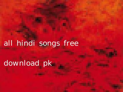 all hindi songs free download pk