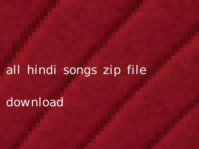 all hindi songs zip file download