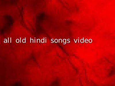 all old hindi songs video