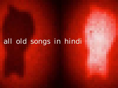 all old songs in hindi