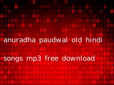 anuradha paudwal old hindi songs mp3 free download