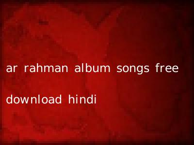 ar rahman album songs free download hindi
