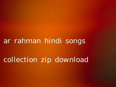 ar rahman hindi songs free download mp3