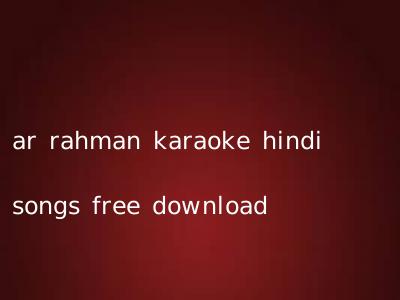ar rahman karaoke hindi songs free download