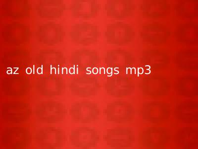 az old hindi songs mp3