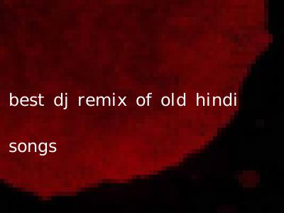 best dj remix of old hindi songs