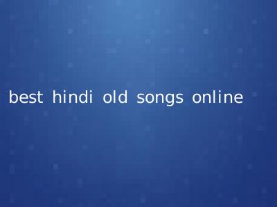 best hindi old songs online