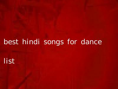 best hindi songs for dance list