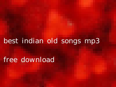 best indian old songs mp3 free download