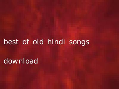 best of old hindi songs download