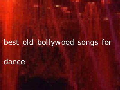 best old bollywood songs for dance