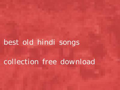 best old hindi songs collection free download