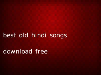 best old hindi songs download free