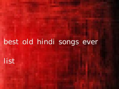 best old hindi songs ever list