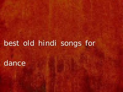 best old hindi songs for dance