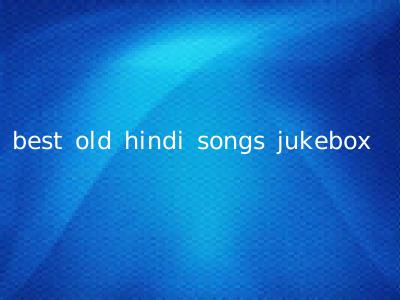 best old hindi songs jukebox