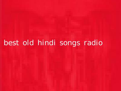 best old hindi songs radio