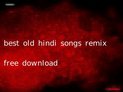 best old hindi songs remix free download