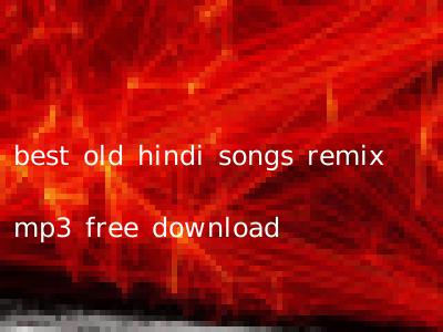 best old hindi songs remix mp3 free download