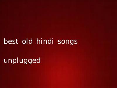 best old hindi songs unplugged