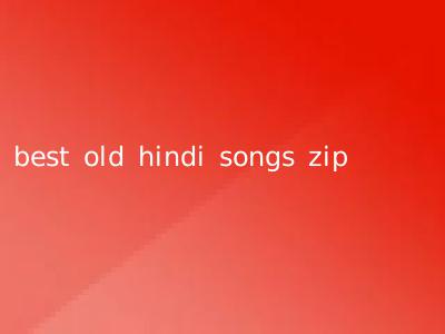 best old hindi songs zip