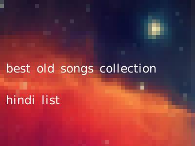 best old songs collection hindi list