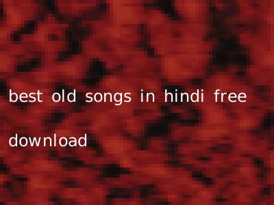 best old songs in hindi free download