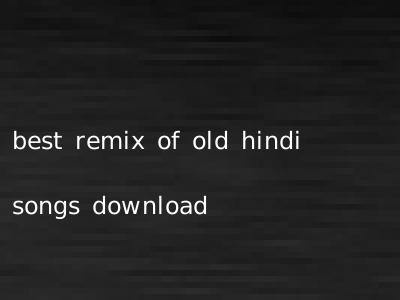 best remix of old hindi songs download
