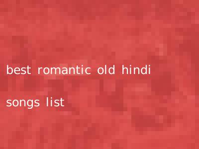 best romantic old hindi songs list