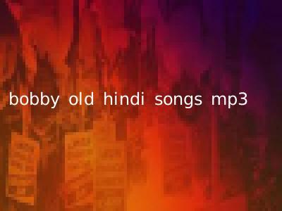 bobby old hindi songs mp3
