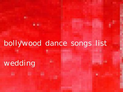 bollywood dance songs list wedding