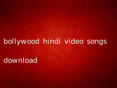 bollywood hindi video songs download