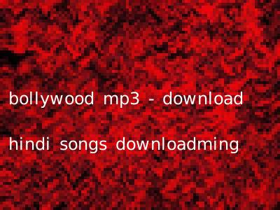 bollywood mp3 - download hindi songs downloadming