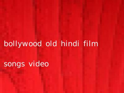 bollywood old hindi film songs video