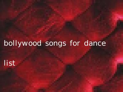 bollywood songs for dance list