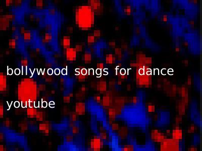 bollywood songs for dance youtube