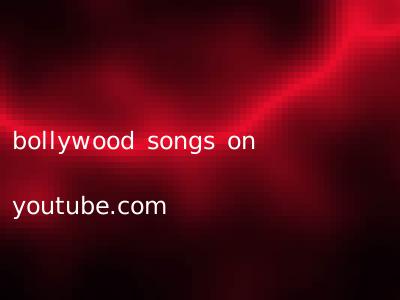 bollywood songs on youtube.com