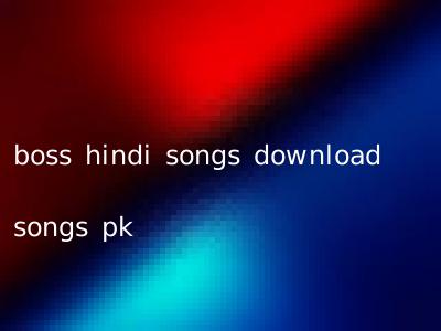 boss hindi songs download songs pk