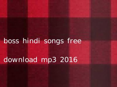 boss hindi songs free download mp3 2016