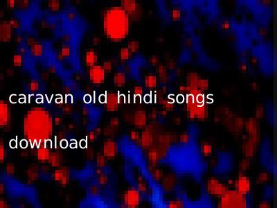 caravan old hindi songs download
