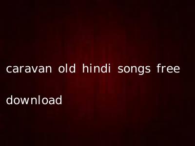 caravan old hindi songs free download