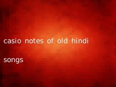 casio notes of old hindi songs