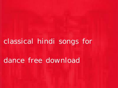 classical hindi songs for dance free download