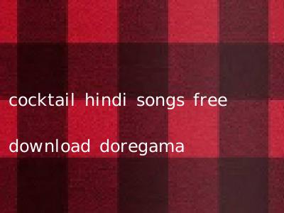 cocktail hindi songs free download doregama