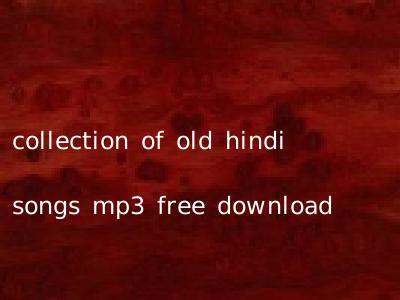 collection of old hindi songs mp3 free download